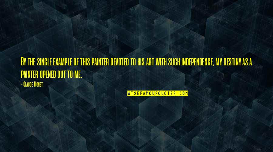 Example Of A Quotes By Claude Monet: By the single example of this painter devoted Example Of A Quotes By Claude Monet: By the single example of this painter devoted