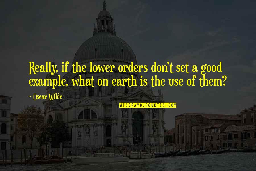 Example Of A Quotes By Oscar Wilde: Really, if the lower orders don't set a