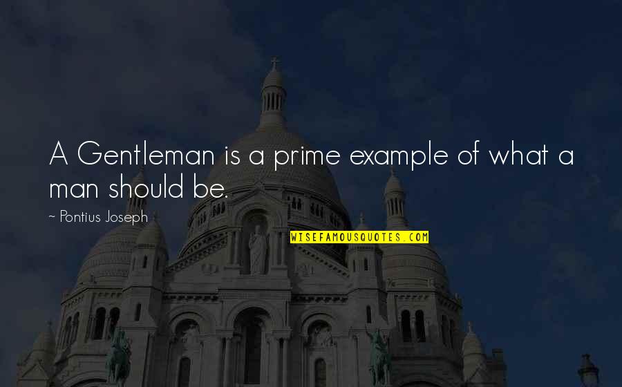 Example Of A Quotes By Pontius Joseph: A Gentleman is a prime example of what