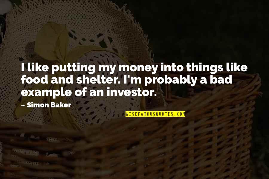 Example Of A Quotes By Simon Baker: I like putting my money into things like