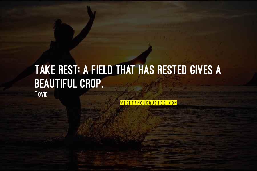 Example Of Embedding Quotes By Ovid: Take rest; a field that has rested gives