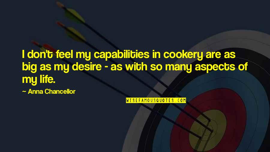 Example Of Morality Quotes By Anna Chancellor: I don't feel my capabilities in cookery are Example Of Morality Quotes By Anna Chancellor: I don't feel my capabilities in cookery are