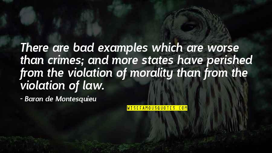 Example Of Morality Quotes By Baron De Montesquieu: There are bad examples which are worse than Example Of Morality Quotes By Baron De Montesquieu: There are bad examples which are worse than
