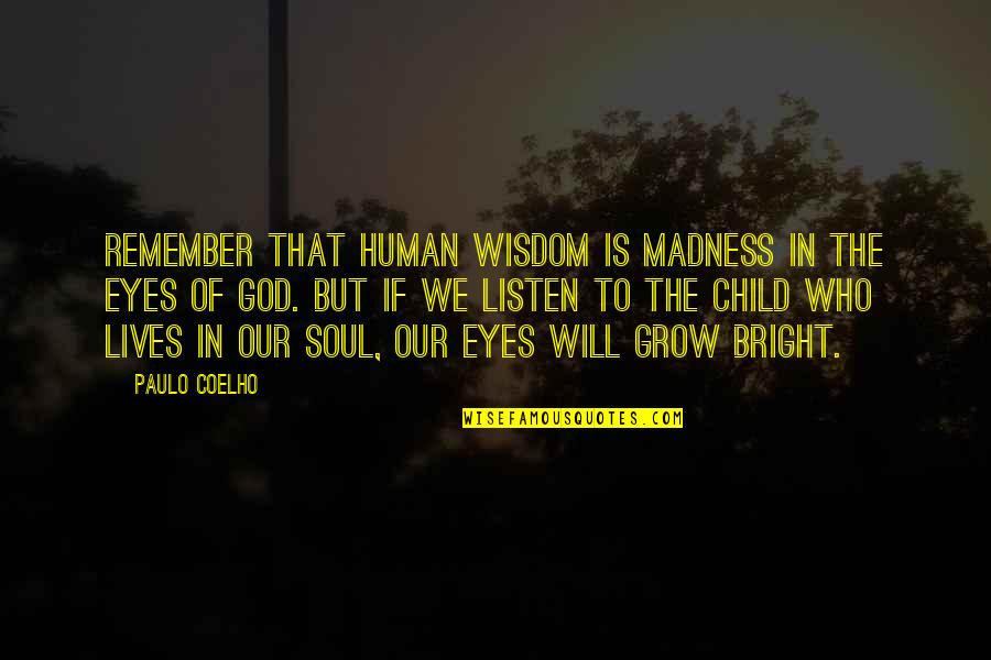 Example Setting Quotes By Paulo Coelho: Remember that human wisdom is madness in the