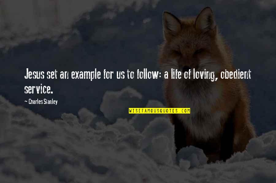 Example To Follow Quotes By Charles Stanley: Jesus set an example for us to follow: