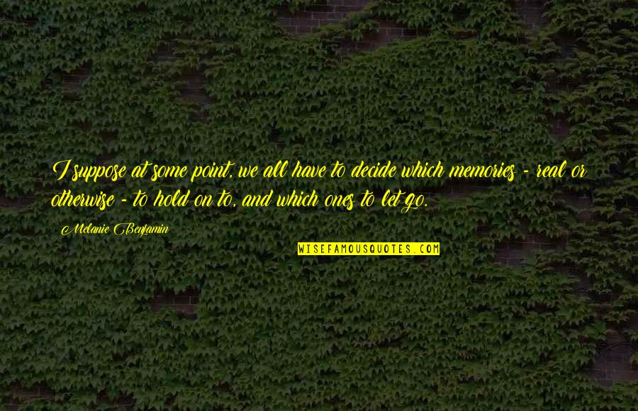 Example With Nevertheless Quotes By Melanie Benjamin: I suppose at some point, we all have Example With Nevertheless Quotes By Melanie Benjamin: I suppose at some point, we all have