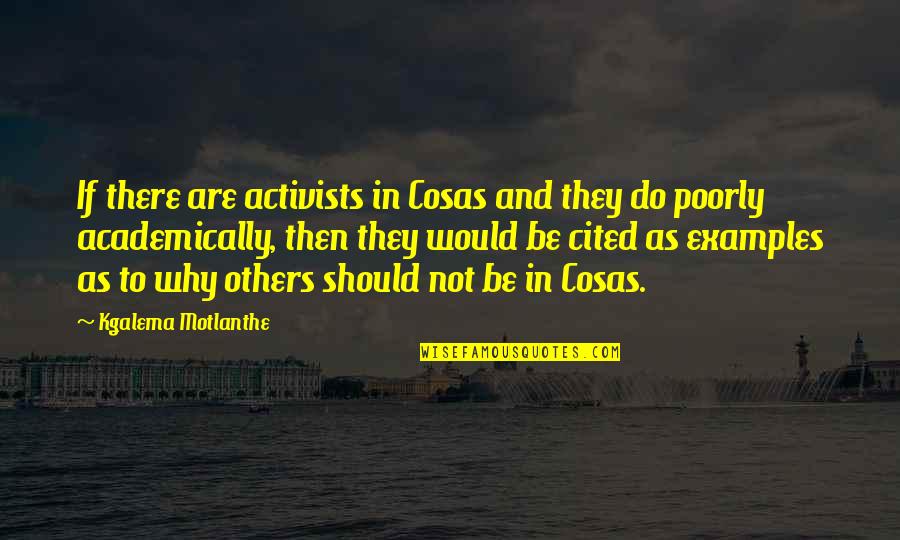 Examples In Quotes By Kgalema Motlanthe: If there are activists in Cosas and they