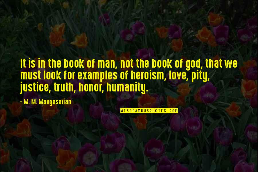 Examples In Quotes By M. M. Mangasarian: It is in the book of man, not