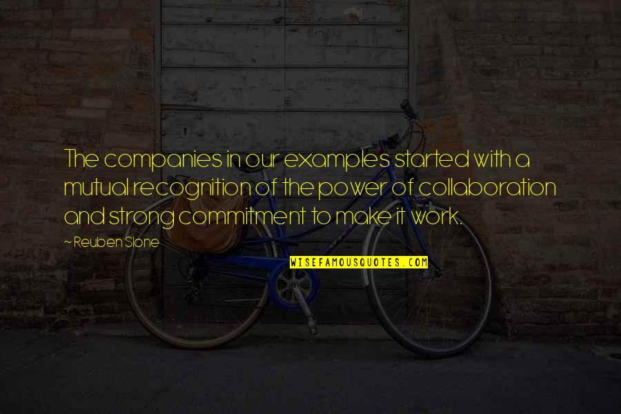 Examples In Quotes By Reuben Slone: The companies in our examples started with a