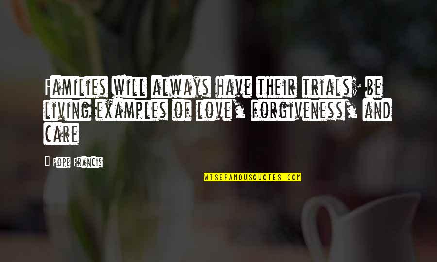 Examples Of Best Love Quotes By Pope Francis: Families will always have their trials; be living