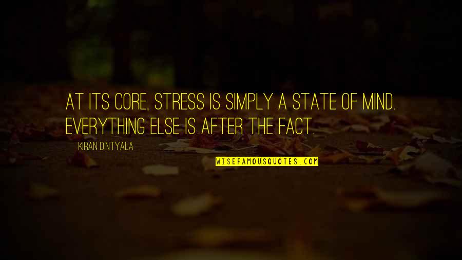 Examples Of Bicolano Quotes By Kiran Dintyala: At its core, stress is simply a state