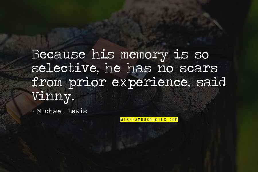 Examples Of Bicolano Quotes By Michael Lewis: Because his memory is so selective, he has