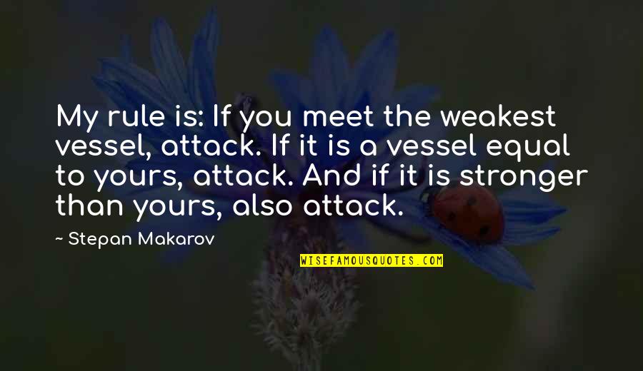 Examples Of Bricklaying Quotes By Stepan Makarov: My rule is: If you meet the weakest