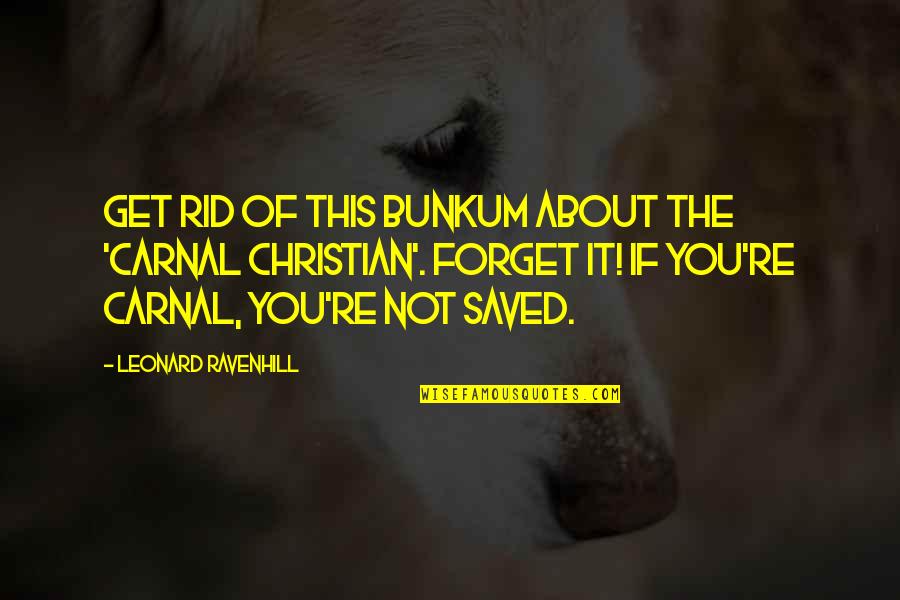 Examples Of Embedded Quotes By Leonard Ravenhill: Get rid of this bunkum about the 'carnal Examples Of Embedded Quotes By Leonard Ravenhill: Get rid of this bunkum about the 'carnal