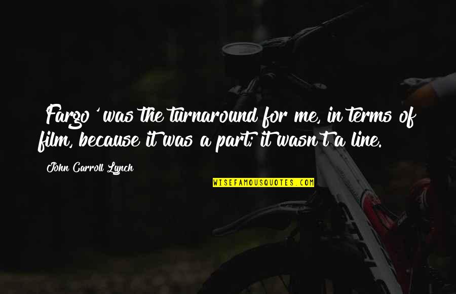 Examples Of Filipino Quotes By John Carroll Lynch: 'Fargo' was the turnaround for me, in terms