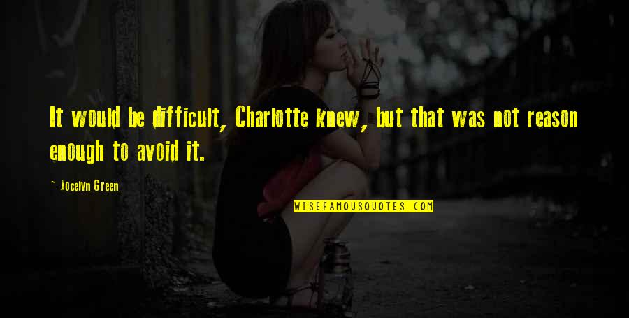 Examples Of Gaslighting Quotes By Jocelyn Green: It would be difficult, Charlotte knew, but that