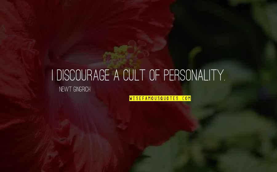 Examples Of Gaslighting Quotes By Newt Gingrich: I discourage a cult of personality. Examples Of Gaslighting Quotes By Newt Gingrich: I discourage a cult of personality.