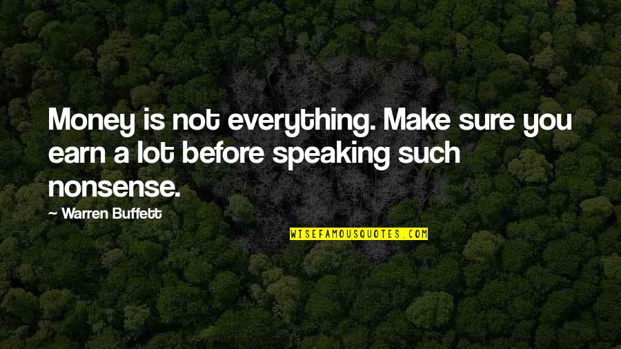 Examples Of Holdens Maturity Quotes By Warren Buffett: Money is not everything. Make sure you earn
