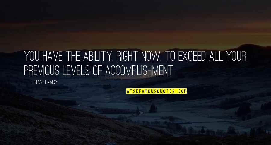 Examples Of Laws Of Life Quotes By Brian Tracy: You have the ability, right now, to exceed