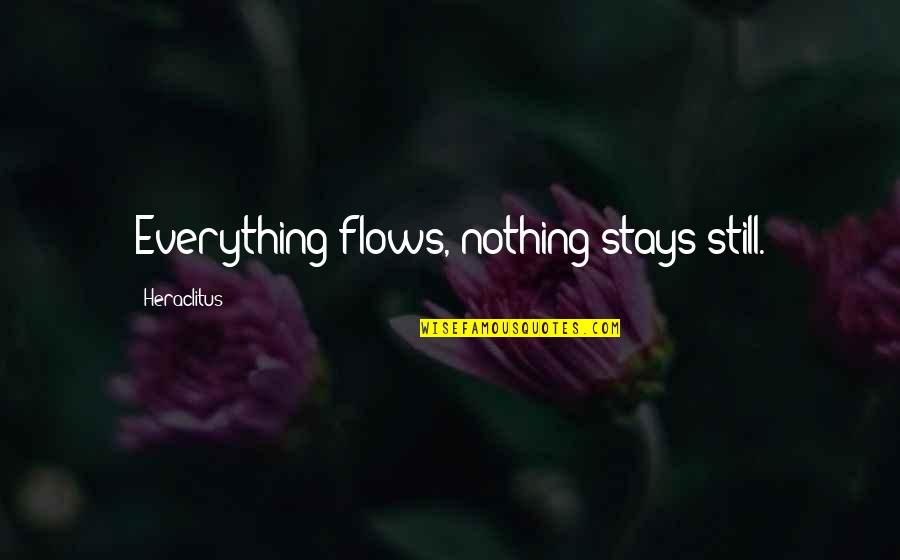 Examples Of Lead Into Quotes By Heraclitus: Everything flows, nothing stays still.