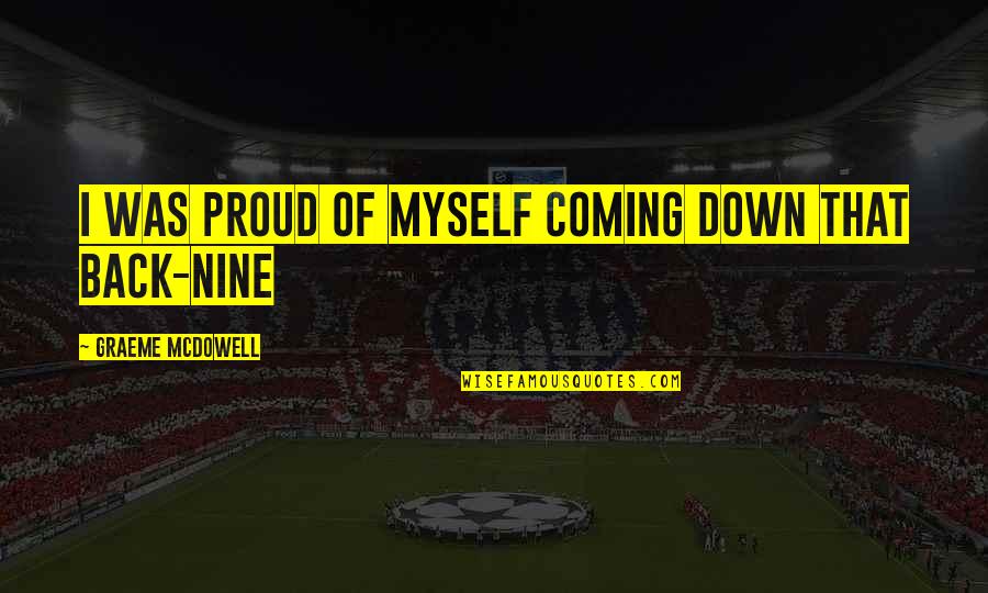 Examples Of Limited Government In The Constitution Quotes By Graeme McDowell: I was proud of myself coming down that Examples Of Limited Government In The Constitution Quotes By Graeme McDowell: I was proud of myself coming down that