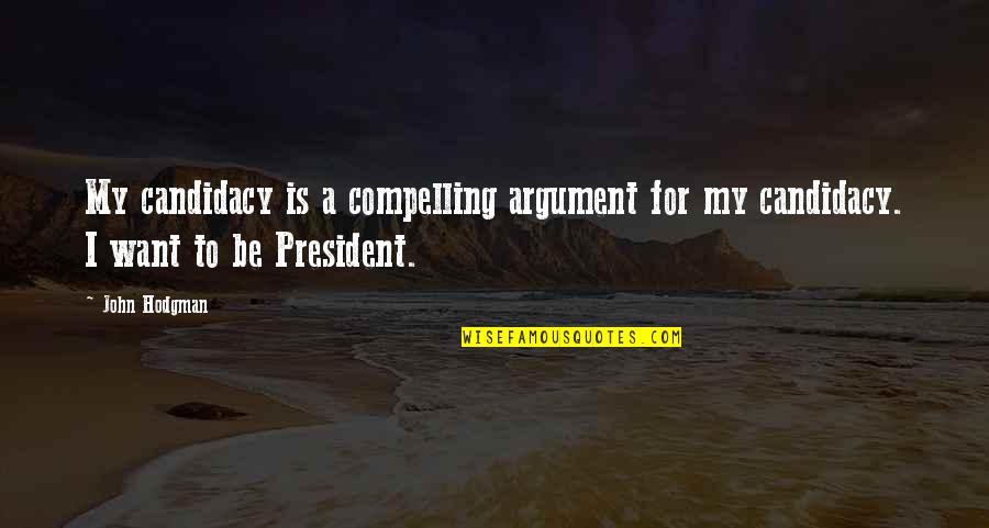 Examples Of Pangasinan Quotes By John Hodgman: My candidacy is a compelling argument for my