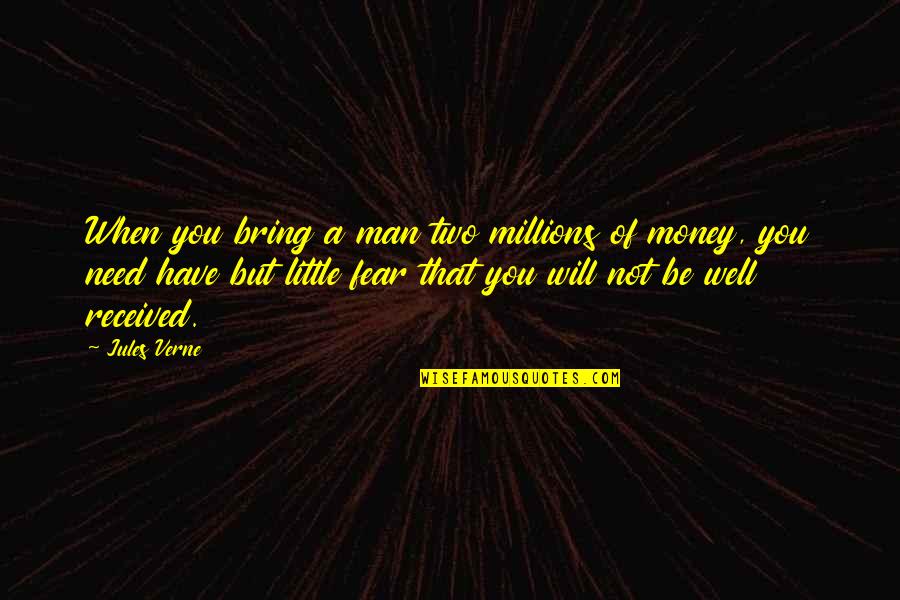 Examples Of Personal Quotes By Jules Verne: When you bring a man two millions of