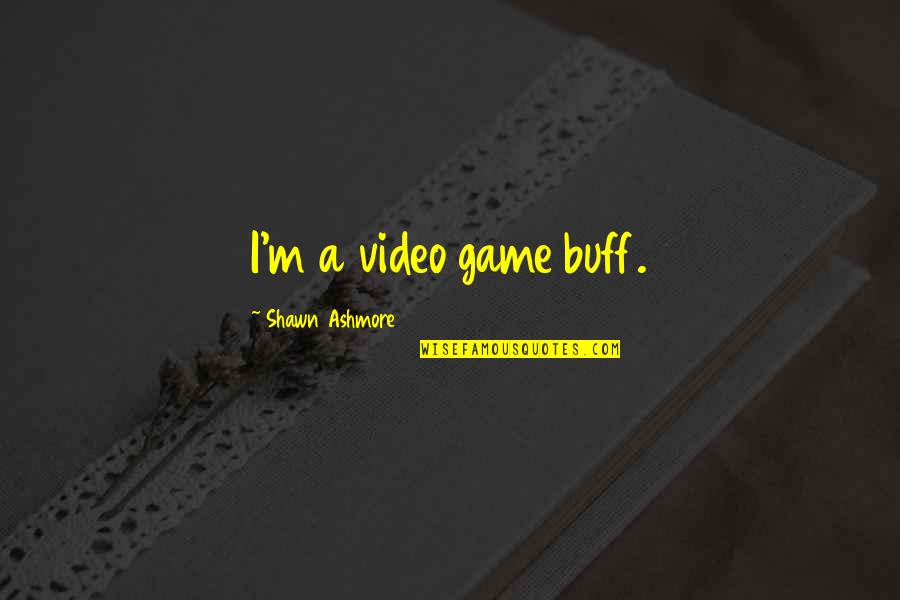 Exams Congratulations Quotes By Shawn Ashmore: I'm a video game buff. Exams Congratulations Quotes By Shawn Ashmore: I'm a video game buff.