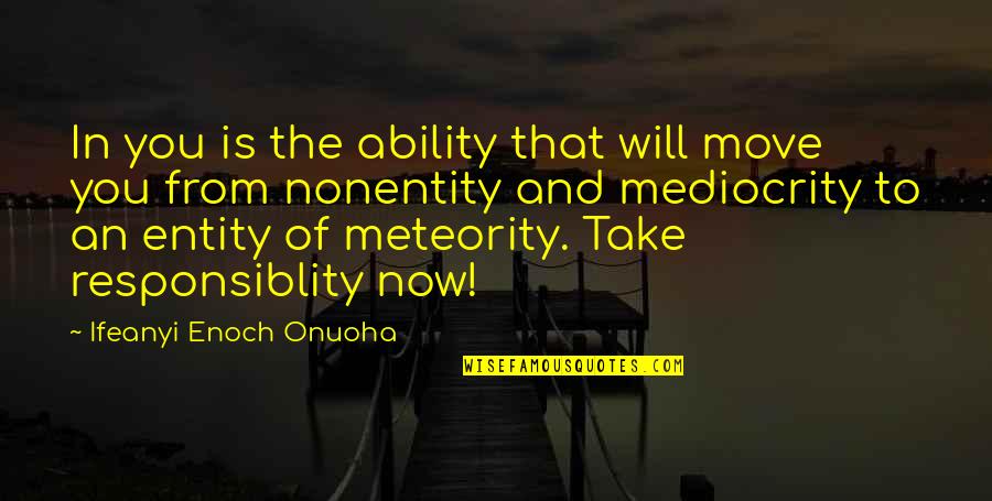 Exams Stress Funny Quotes By Ifeanyi Enoch Onuoha: In you is the ability that will move