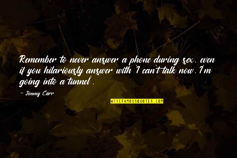 Exams With Pictures Quotes By Jimmy Carr: Remember to never answer a phone during sex, Exams With Pictures Quotes By Jimmy Carr: Remember to never answer a phone during sex,