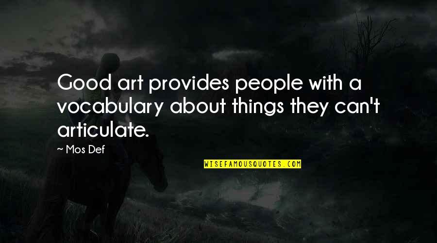 Exar Quotes By Mos Def: Good art provides people with a vocabulary about