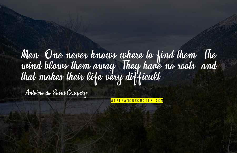 Exasperado Sinonimo Quotes By Antoine De Saint-Exupery: Men? One never knows where to find them. Exasperado Sinonimo Quotes By Antoine De Saint-Exupery: Men? One never knows where to find them.