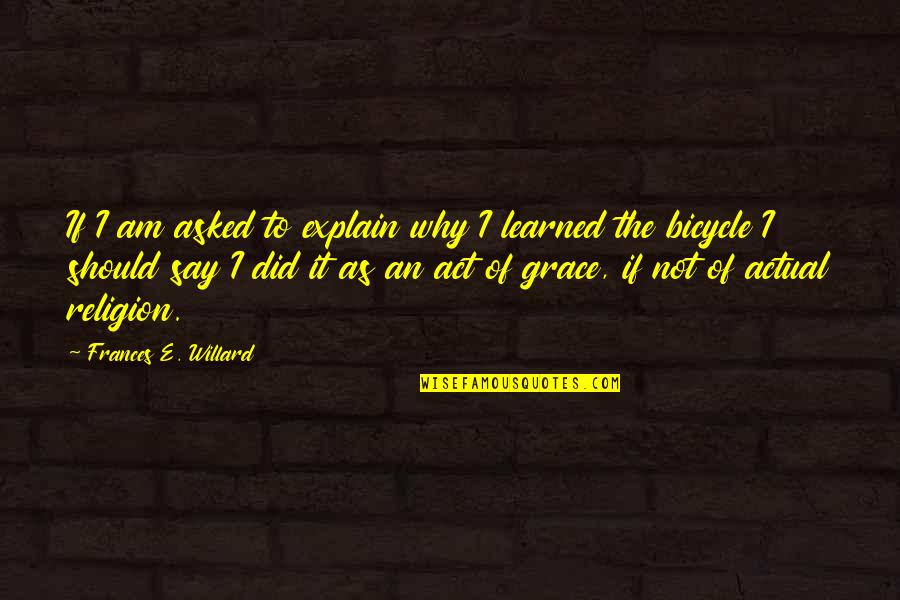 Exasperation Emoji Quotes By Frances E. Willard: If I am asked to explain why I