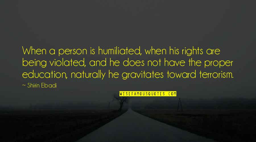 Exaust O Quotes By Shirin Ebadi: When a person is humiliated, when his rights Exaust O Quotes By Shirin Ebadi: When a person is humiliated, when his rights