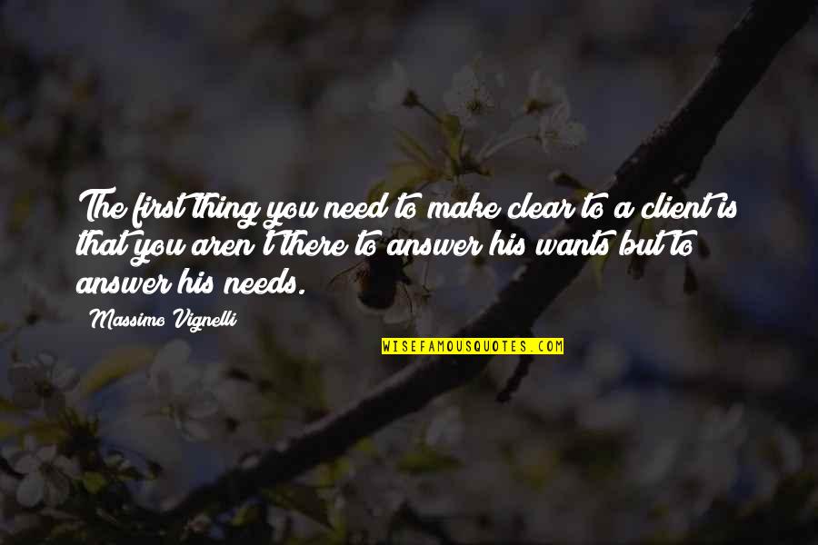 Excatly Quotes By Massimo Vignelli: The first thing you need to make clear Excatly Quotes By Massimo Vignelli: The first thing you need to make clear