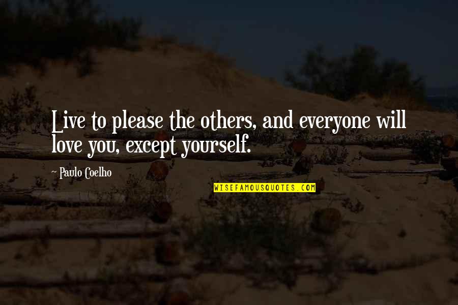 Excavate Quotes By Paulo Coelho: Live to please the others, and everyone will