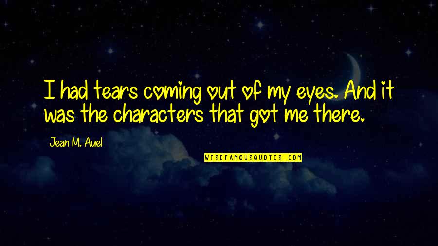 Excavated Quotes By Jean M. Auel: I had tears coming out of my eyes.