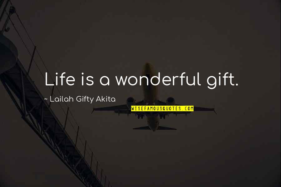 Excavations Quotes By Lailah Gifty Akita: Life is a wonderful gift.