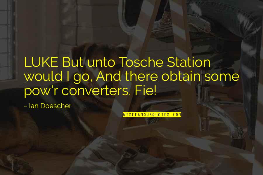 Excavators Quotes By Ian Doescher: LUKE But unto Tosche Station would I go,