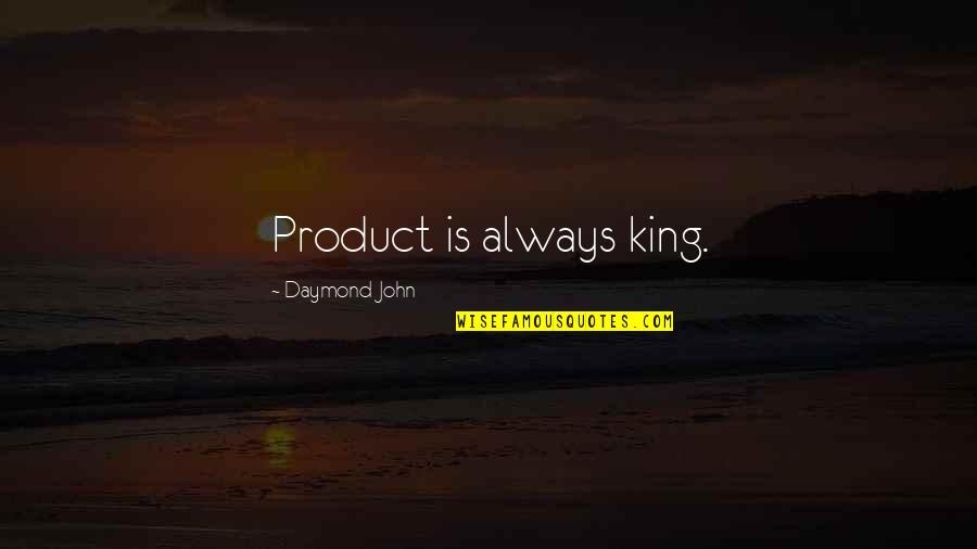 Excedente Definicion Quotes By Daymond John: Product is always king.