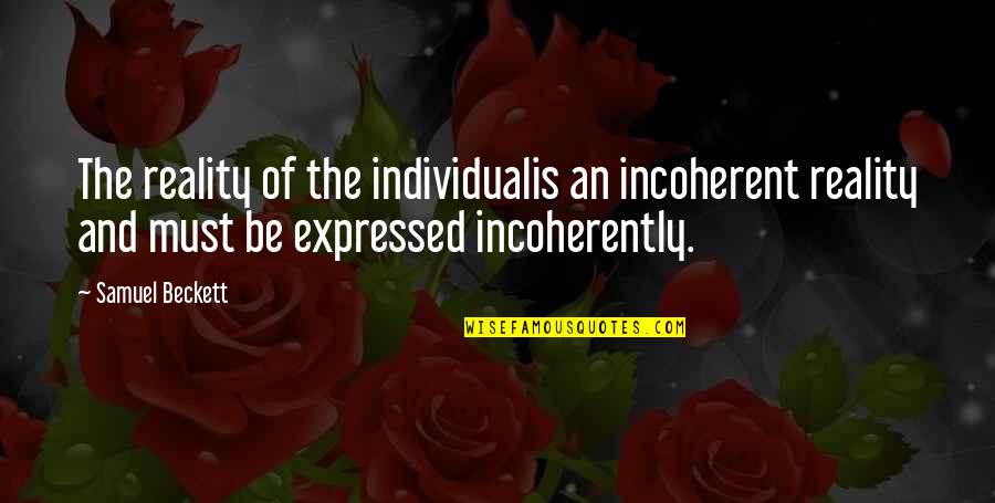 Excedente Significado Quotes By Samuel Beckett: The reality of the individualis an incoherent reality Excedente Significado Quotes By Samuel Beckett: The reality of the individualis an incoherent reality