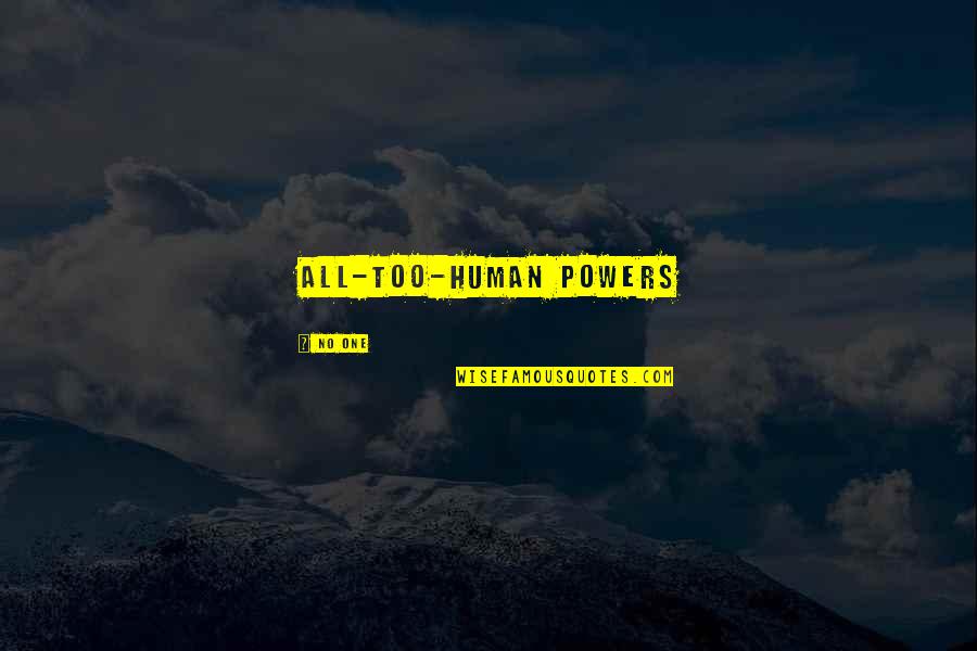 Excedentes Consalud Quotes By No One: all-too-human powers Excedentes Consalud Quotes By No One: all-too-human powers