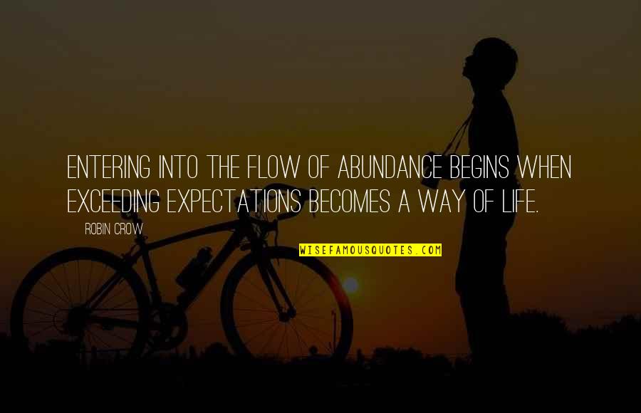 Exceeding Expectations Quotes By Robin Crow: Entering into the flow of abundance begins when