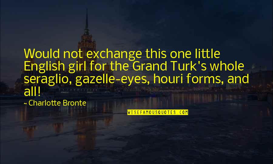 Exceeding Standards Quotes By Charlotte Bronte: Would not exchange this one little English girl
