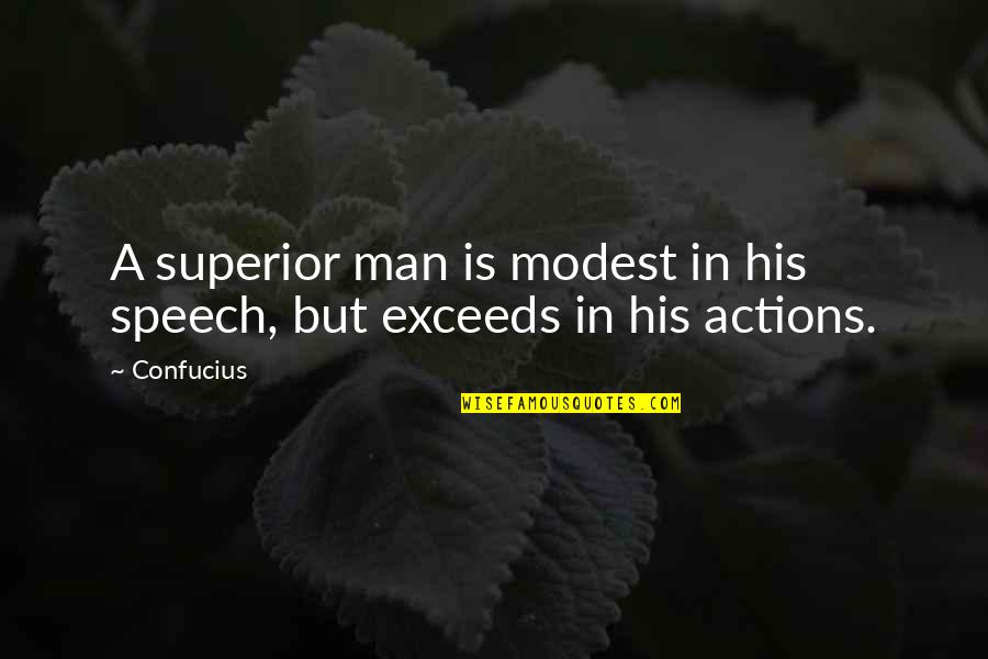 Exceeds Quotes By Confucius: A superior man is modest in his speech,
