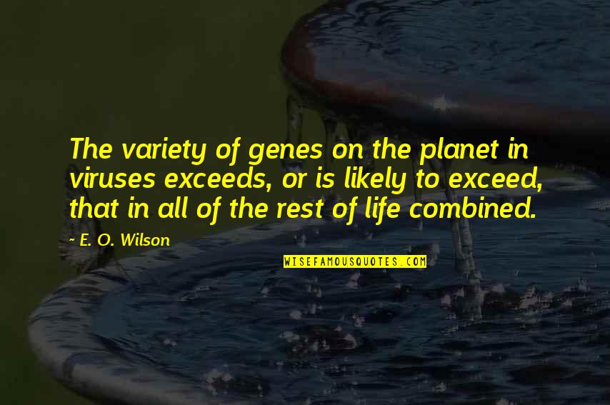 Exceeds Quotes By E. O. Wilson: The variety of genes on the planet in