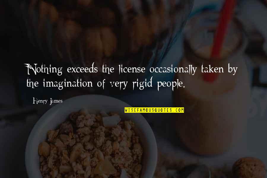 Exceeds Quotes By Henry James: Nothing exceeds the license occasionally taken by the