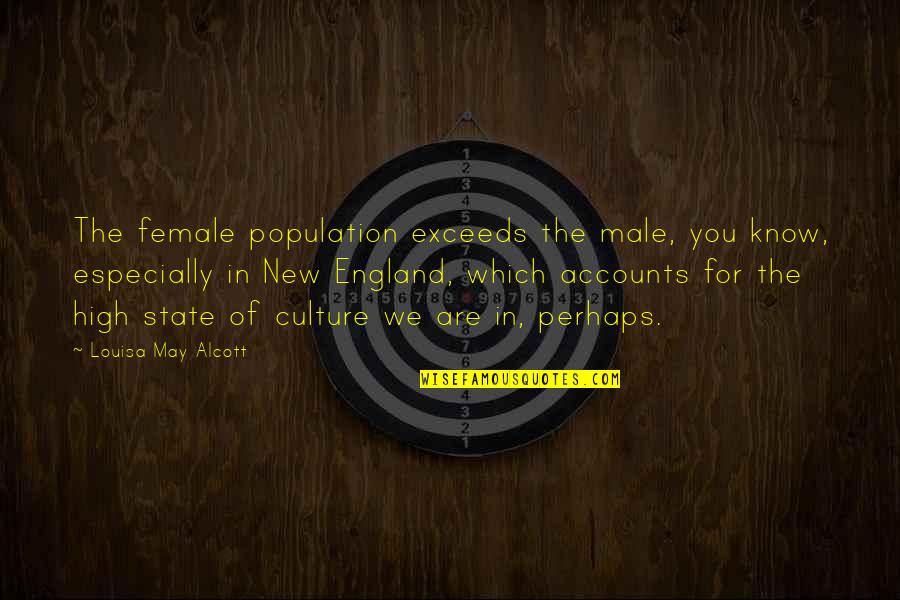 Exceeds Quotes By Louisa May Alcott: The female population exceeds the male, you know,