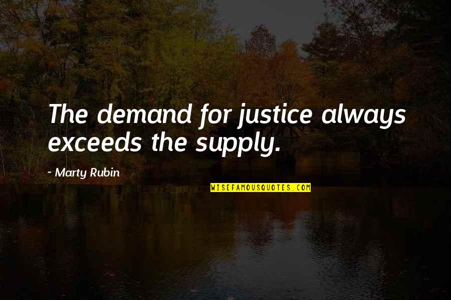 Exceeds Quotes By Marty Rubin: The demand for justice always exceeds the supply.