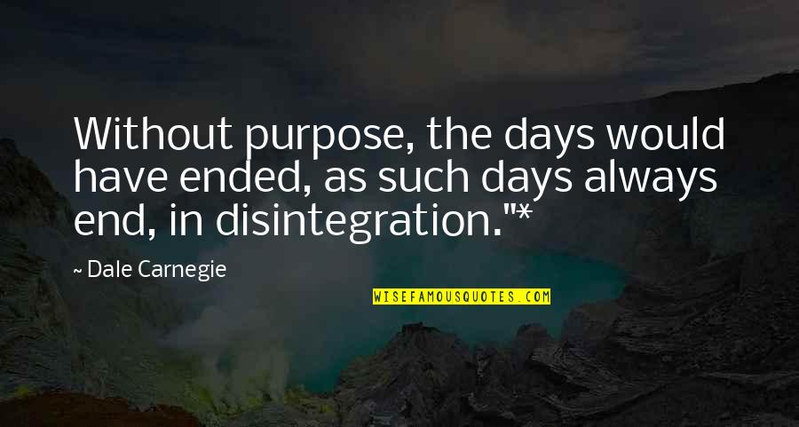 Excel Formula Contains Quotes By Dale Carnegie: Without purpose, the days would have ended, as